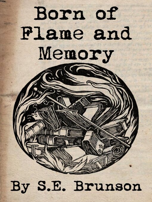 Title details for Born of Flame and Memory by S.E. Brunson - Available